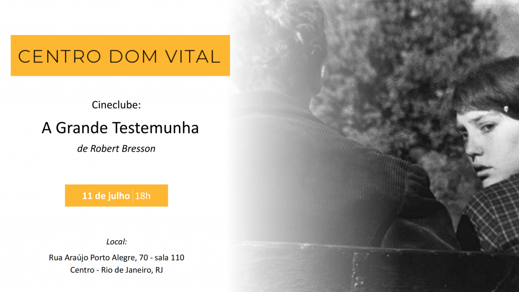 A grande testemunha - Robert Bresson - Centro Dom Vital